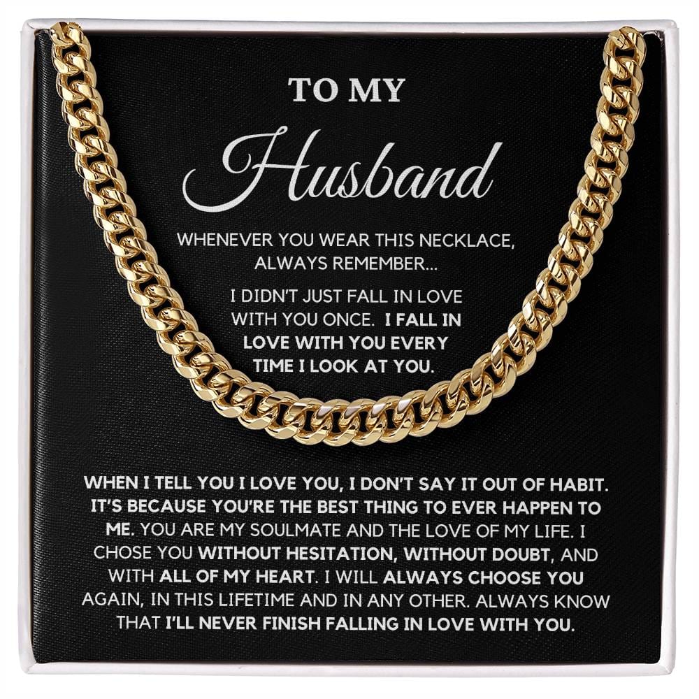 To My Husband I Didn't Just Fall In Love with You Once - Cuban Chain