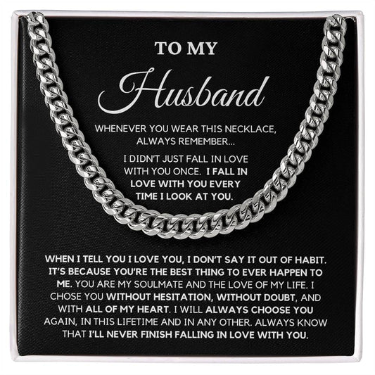 To My Husband I Didn't Just Fall In Love with You Once - Cuban Chain