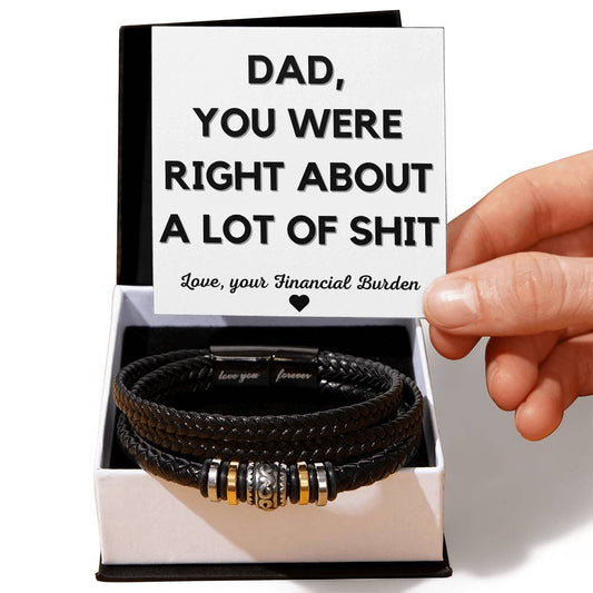 Dad, You were right about a lot of Shit Bracelet